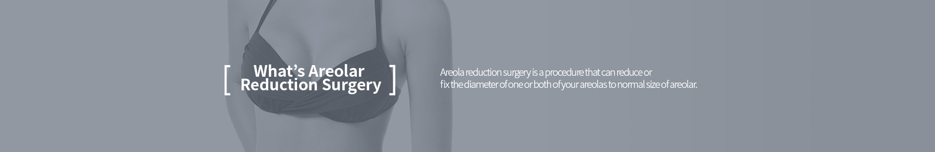 What’s Areolar Reduction Surgery, Areola reduction surgery is a procedure that can reduce or fix the diameter of one or both of your areolas to normal size of areolar
