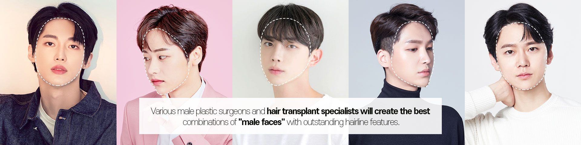 Various male plastic surgeons and hair transplant specialists will create the best combinations of male faces with outstanding hairline features
